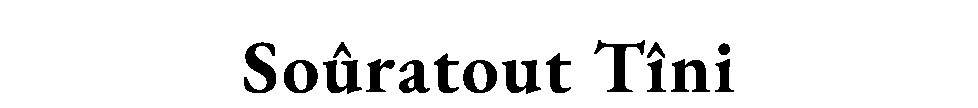 Soûratout — Tîni