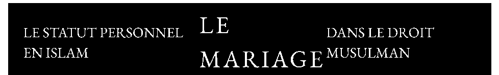 LE STATUT PERSONNEL EN ISLAM — LE DANS LE MARIAGE MUSULMAN — DROIT