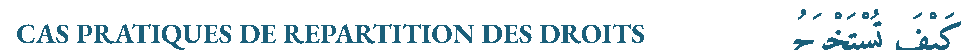 Texte arabe avec : CAS PRATIQUES DE REPARTITION DES DROITS